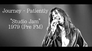 Journey - Patiently &quot;Studio Jam 1979&quot; (Pre FM)