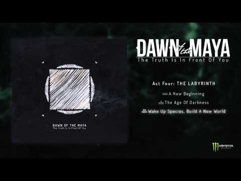 Dawn Of The Maya - The Truth Is In Front Of You - Act Four: THE LABYRINTH (FULL ALBUM 2012)