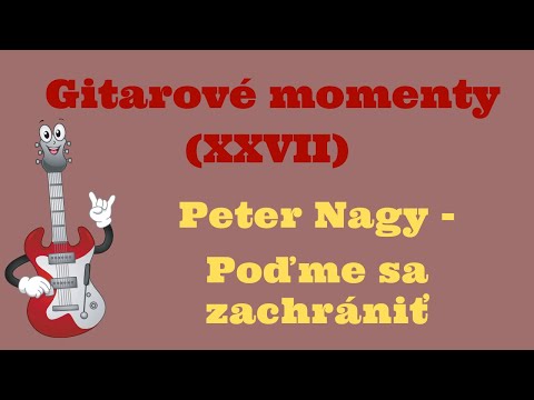 Gitarové momenty: Peter Nagy - Poďme sa zachrániť