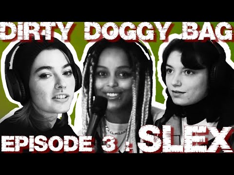Dirty Doggy Bag - Episode 3 - Slex
