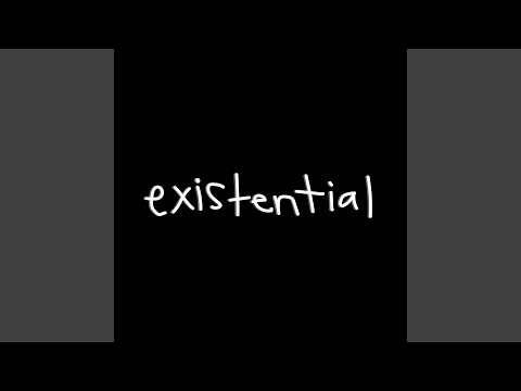 existential.