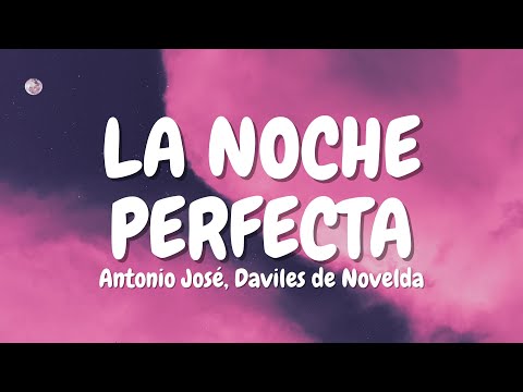 Antonio José, Daviles de Novelda - La Noche Perfecta REMIX (letra/lyrics)