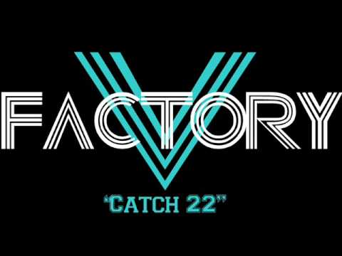 V Factory "Catch 22"