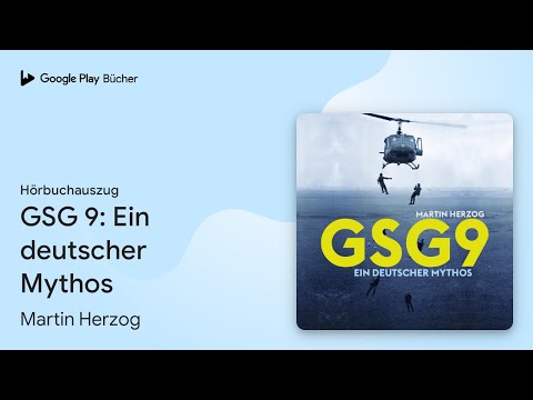 „GSG 9: Ein deutscher Mythos“ von Martin Herzog · Hörbuchauszug