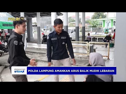 POLDA LAMPUNG PENGAMANAN ARUS BALIK MUDIK LEBARAN 1446 H