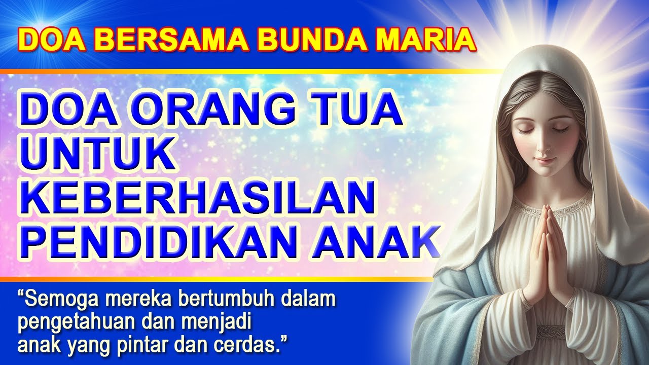 Doa Orang Tua Untuk Keberhasilan Pendidikan Anak. Doa Bersama Bunda Maria. Doa Katolik