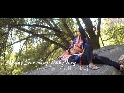 Nkauj See Zaj Dab Neeg [COVER] by Ci Nra Hawj