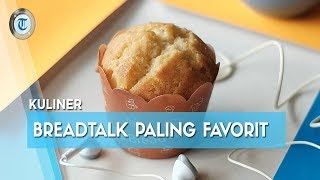 Varian Roti Paling Populer di Breadtalk, Kamu Suka yang Mana?
