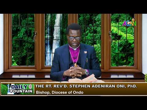 DAILY FOUNTAIN DEVOTIONAL OF FEBRUARY 21, 2024 - THE RT. REV'D. STEPHEN ADENIRAN ONI, Ph.D