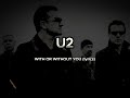 U2  - WITH OR WITHOUT YOU lyrics HD