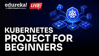 Kubernetes Project for Beginners | Run your First App on Kubernetes | Edureka | Kubernetes Live