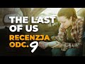 Recenzja THE LAST OF US Odc 9 FINAŁ Przysięgam