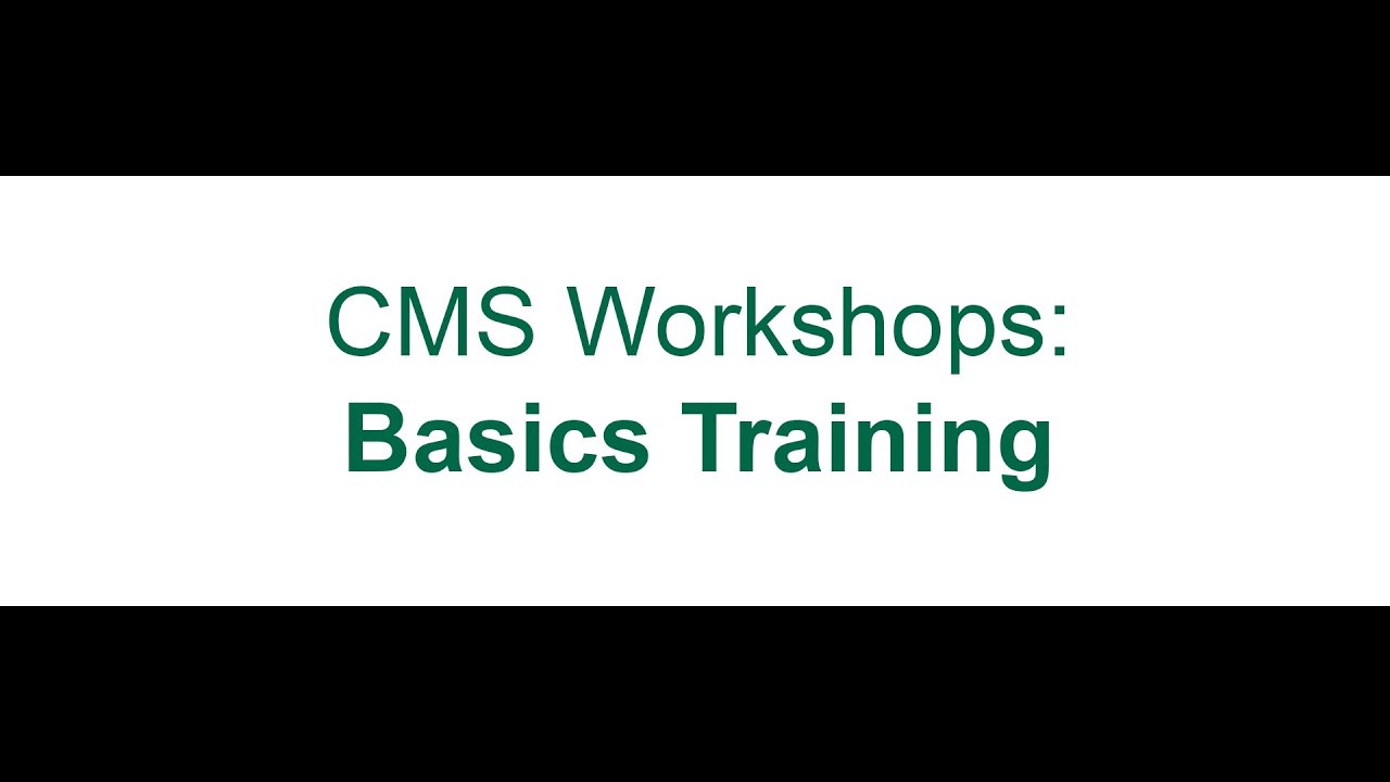 CMS Workshops: Basics Training