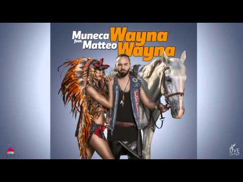 Muneca feat. Matteo - Wayna Wayna (Official New Single)