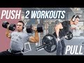 THIS WAS PAINFUL | PUSH & PULL WORKOUTS | 2 SEPARATE WORKOUTS