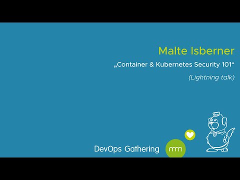 DevOps Gathering 2020 | Container & Kubernetes Security 101 by Malte Isberner