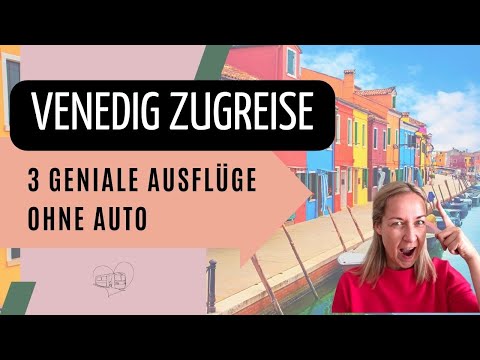 Zugreise Venedig 🧡 3 geniale Ausflüge ohne Auto!