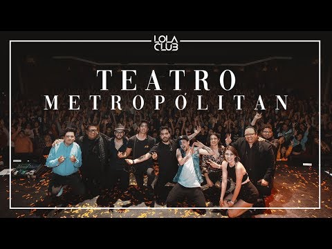 Lola Club en el Teatro Metropólitan.