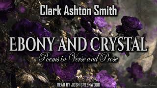 Ebony and Crystal by Clark Ashton Smith | Poems in Verse and Prose
