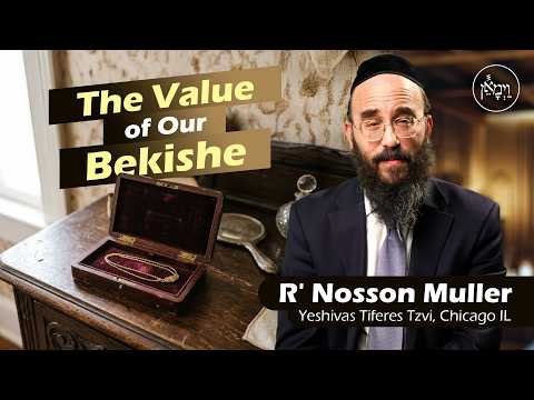 The Value of Our Bekishe | Rabbi Nosson Muller
