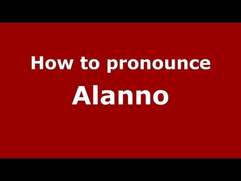 How to pronounce Alanno (Italian/Italy) - PronounceNames.com