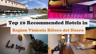 Top 10 Recommended Hotels In Region Vinicola Ribera del Duero