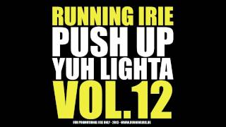 REGGAE & DANCEHALL 2013: PUSH UP YUH LIGHTA VOL.12 - RUNNING IRIE SOUND