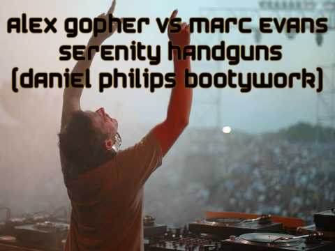 Alex Gopher vs Marc Evans - Serenity Handguns (Daniel Philips BootyWork)