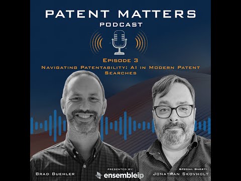 Episode 3 - Navigating Patentability: AI in Modern Patent Searches