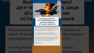 BALAS DENDAM RUSIA! Jet Canggih F-16 AS Ditembak Jatuh Moskow di Ukraina: Target yang Menarik