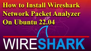 How to Install Wireshark Network Packet Analyzer on Ubuntu 22.04