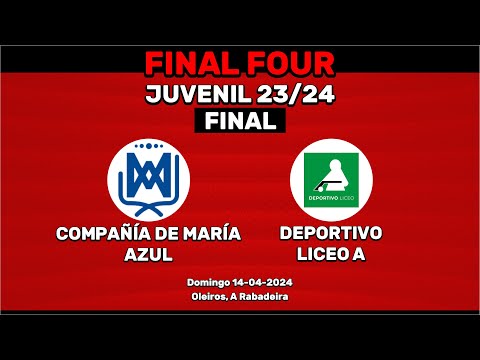 🎥​ Compañía de María Azul -  Deportivo Liceo A [Juvenil F4 | FINAL]