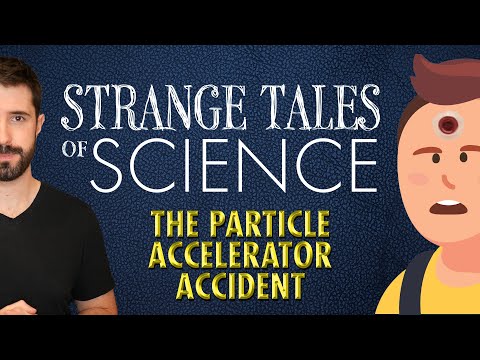 Strange Tales of Science - The Particle Accelerator Accident