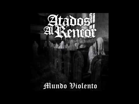 Atados Al Rencor - Mundo Violento (Full Album) [2017]