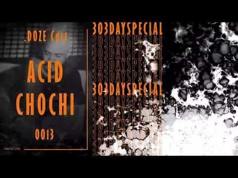.DOZE Cast #0013 - ACID CHOCHI - #303dayspecial
