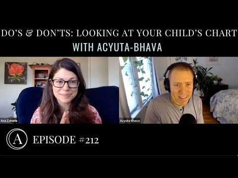 The “Do’s and Don’ts” of Looking At Your Child’s Chart w/ Astrologer Acyuta-Bhava