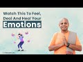 Watch This To Feel Deal And Heal Your Emotions