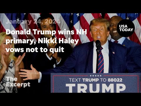 Donald Trump wins NH primary, Nikki Haley vows not to quit The Excerpt