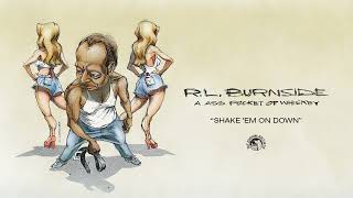 R.L. Burnside - Shake 'Em on Down (Official Audio)