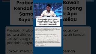 Prabowo Bantah Tudingan Masih Dikendalikan Jokowi: untuk Apa Aku Takut Sama Beliau?