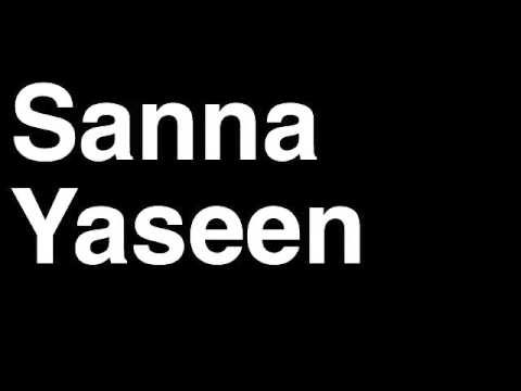 How to Pronounce Sanna Yaseen