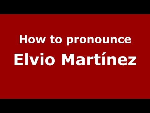 How to pronounce Elvio Martínez (Spanish/Argentina) - PronounceNames.com