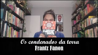 Os condenados da terra (Frantz Fanon) | Carmem Lucia