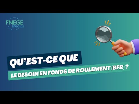 Qu’est-ce que le Besoin en Fonds de Roulement (BFR) ?