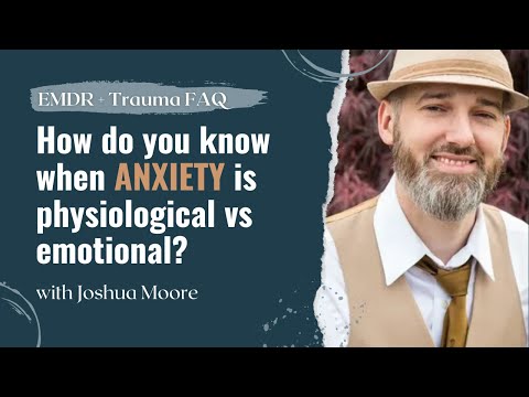 FAQ: How do you know when anxiety is emotional vs physiological?