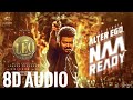 Naa Ready 8D Audio LEO Thalapathy Vijay Lokesh Kanagaraj Anirudh Ravichander 8D Song