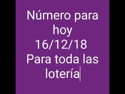 Número para hoy 16/12/18 para toda las lotería o las lotería que gusta con Juan el real de los númer