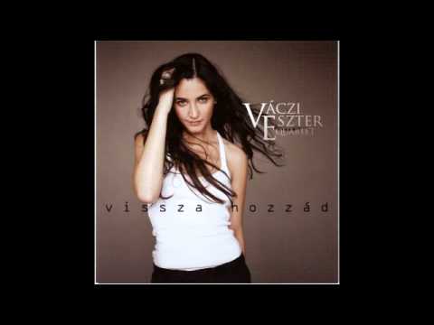 Váczi Eszter Quartet - Vissza Hozzád