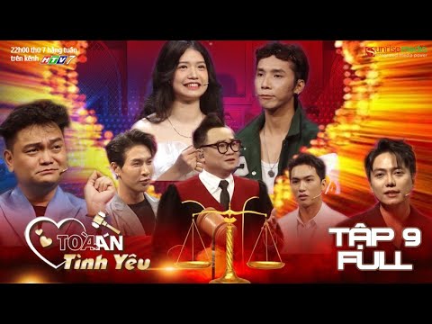 TOÀ ÁN TÌNH YÊU TẬP 9 | Cặp kè nhiều anh một lúc, cô gái tá hỏa vì bị bạn trai … ĐUỔI KHỎI NHÀ