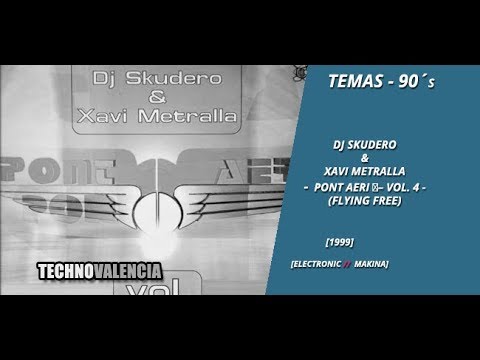 TEMAS: Dj Skudero & Xavi Metralla - Pont Aeri Vol. 4 - Flying Free